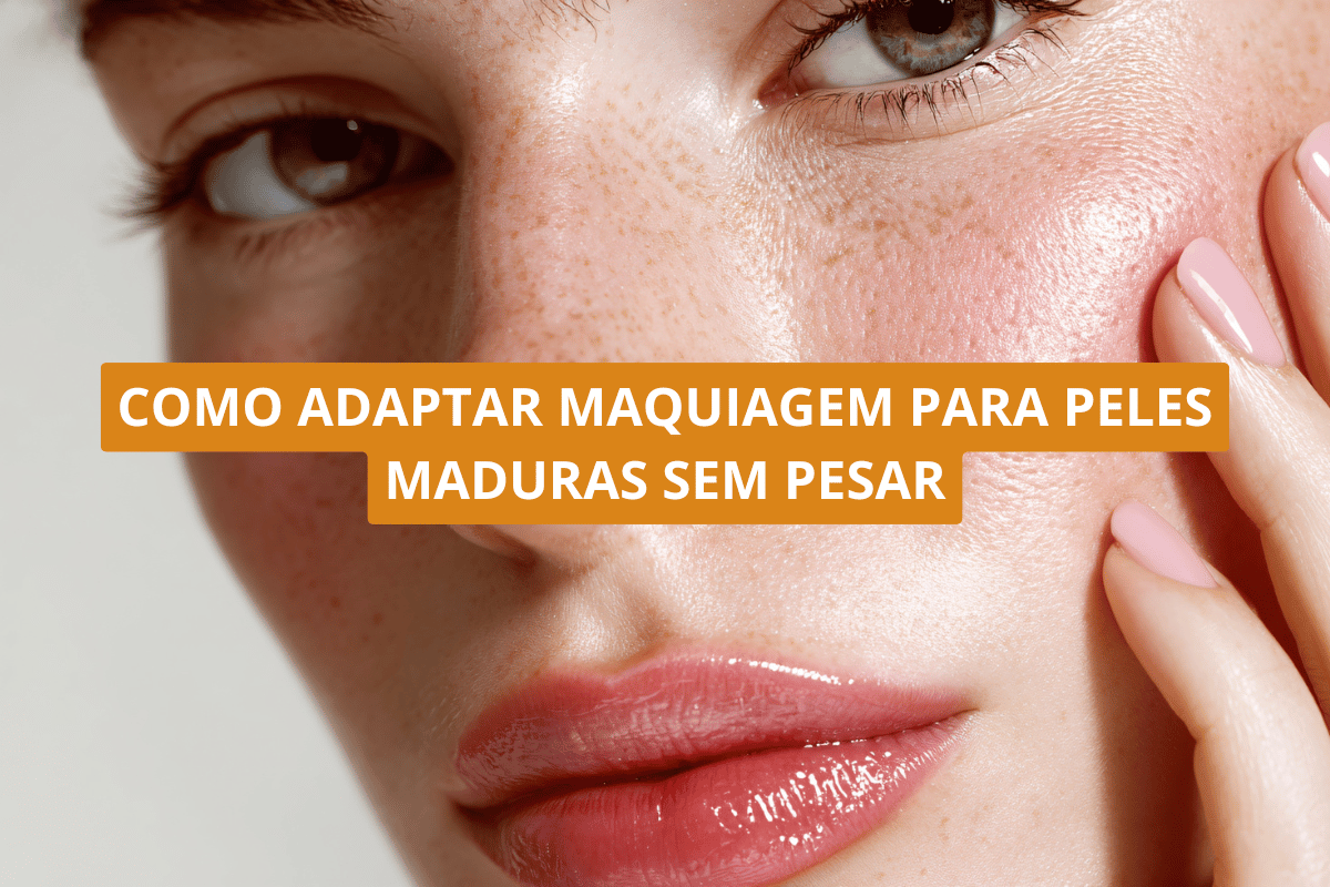 Como adaptar maquiagem para peles maduras sem pesar