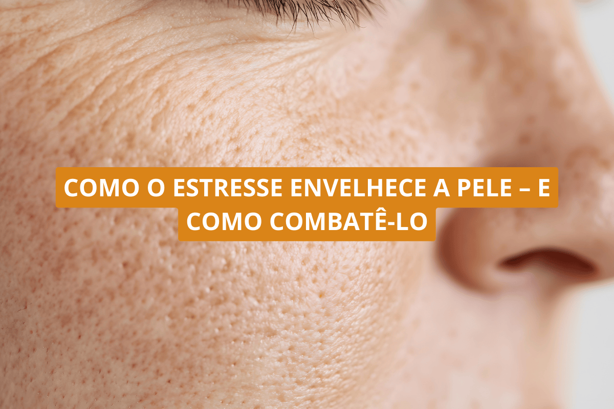 Como o estresse envelhece a pele – e como combatê-lo