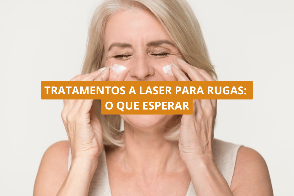 Tratamentos a laser para rugas: o que esperar