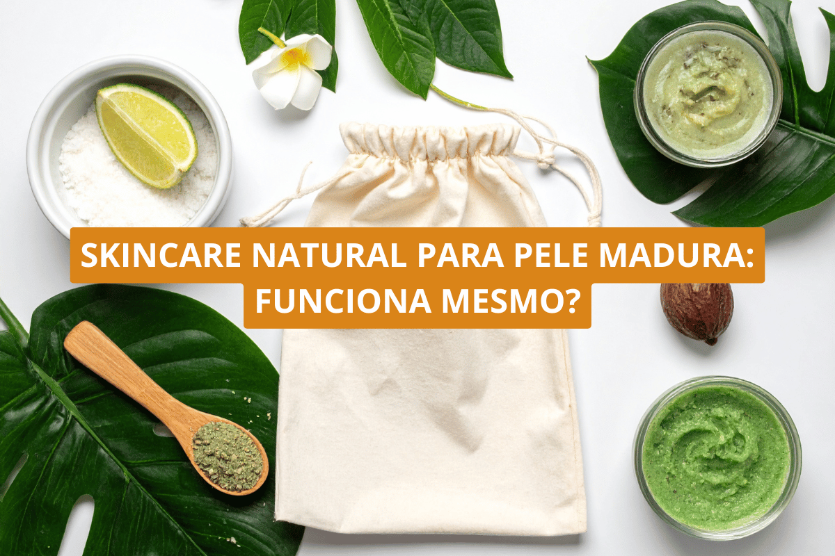 Skincare natural para pele madura_ funciona mesmo