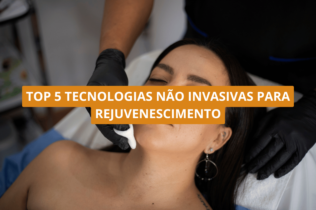 Top 5 tecnologias não invasivas para rejuvenescimento